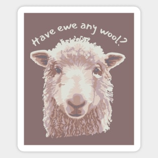 Have Ewe Any Wool? Magnet